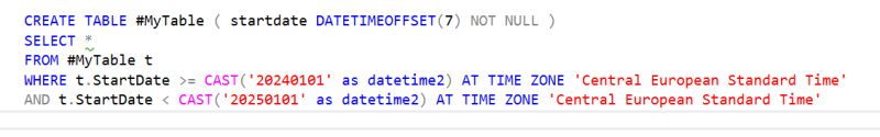 CREATE TABLE #MyTable ( startdate DATETIMEOFFSET(7) NOT NULL ) SELECT * FROM #MyTable t WHERE t.StartDate >= CAST('20240101' as datetime2) AT TIME ZONE 'Central European Standard Time' AND t.StartDate < CAST('20250101' as datetime2) AT TIME ZONE 'Central European Standard Time' 